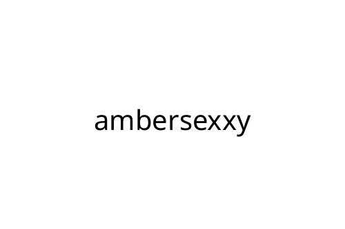 ambersexxy
