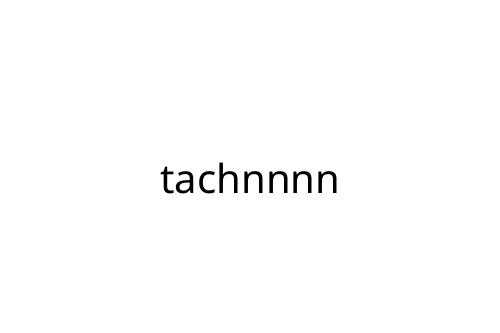 tachnnnn