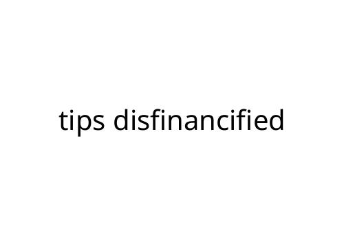 tips disfinancified