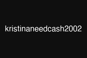 kristinaneedcash2002