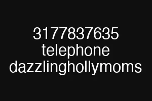 3177837635 telephone dazzlinghollymoms