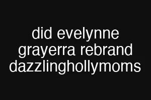 did evelynne grayerra rebrand dazzlinghollymoms