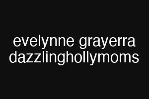 evelynne grayerra dazzlinghollymoms
