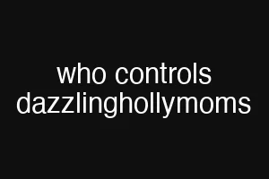 who controls dazzlinghollymoms